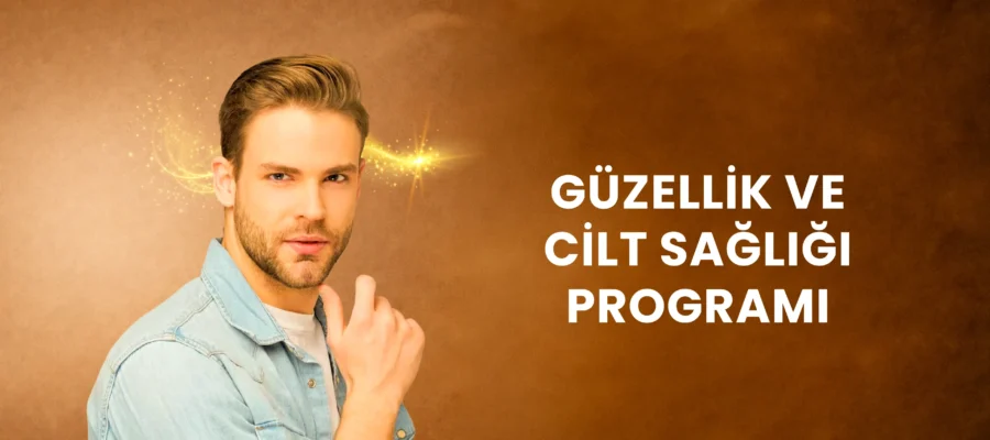 GÜZELLİK VE CİLT SAĞLIĞI PROGRAMI