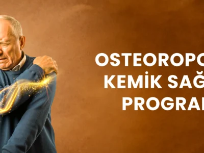 OSTEOPOROZ VE KEMİK SAĞLIĞI PROGRAMI